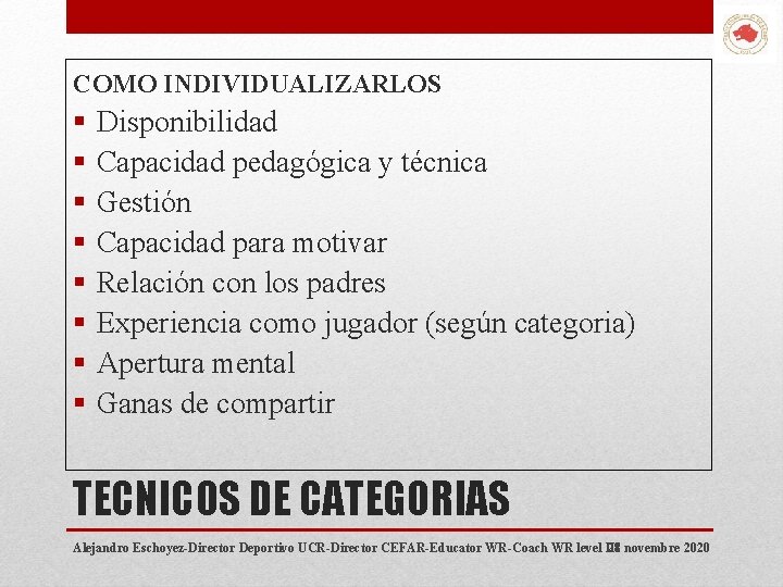 COMO INDIVIDUALIZARLOS § § § § Disponibilidad Capacidad pedagógica y técnica Gestión Capacidad para