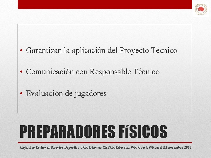  • Garantizan la aplicación del Proyecto Técnico • Comunicación con Responsable Técnico •