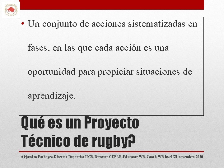  • Un conjunto de acciones sistematizadas en fases, en las que cada acción