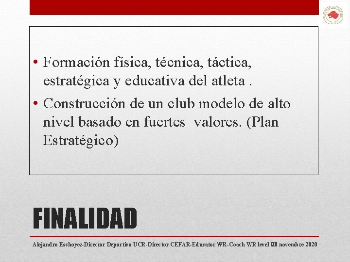  • Formación física, técnica, táctica, estratégica y educativa del atleta. • Construcción de