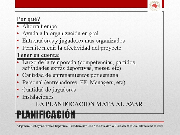 Por qué? • Ahorra tiempo • Ayuda a la organización en gral. • Entrenadores