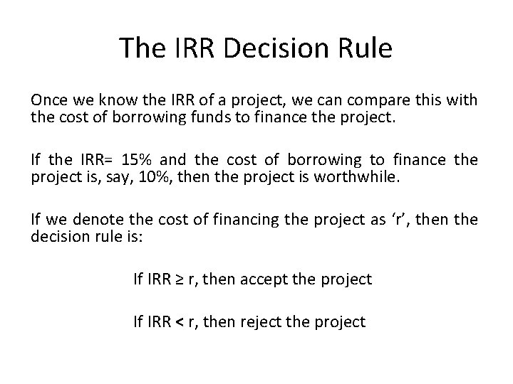 The IRR Decision Rule Once we know the IRR of a project, we can