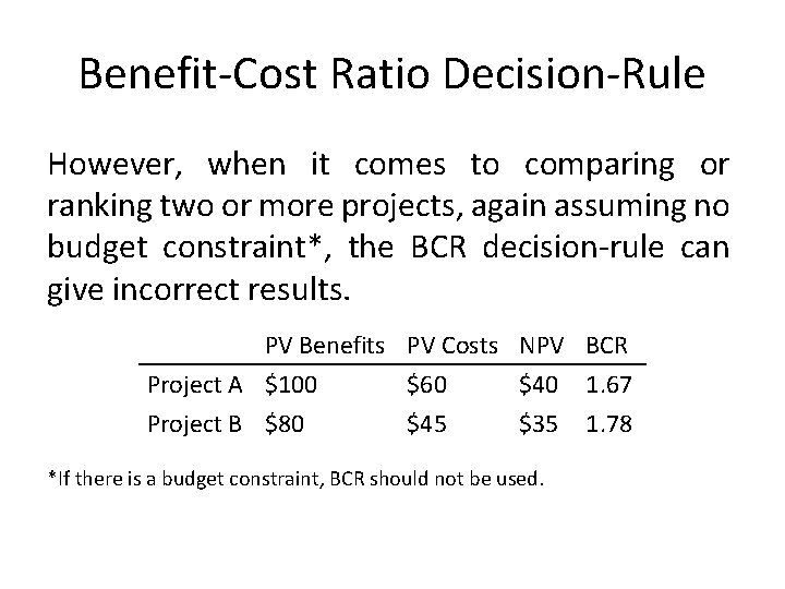 Benefit-Cost Ratio Decision-Rule However, when it comes to comparing or ranking two or more