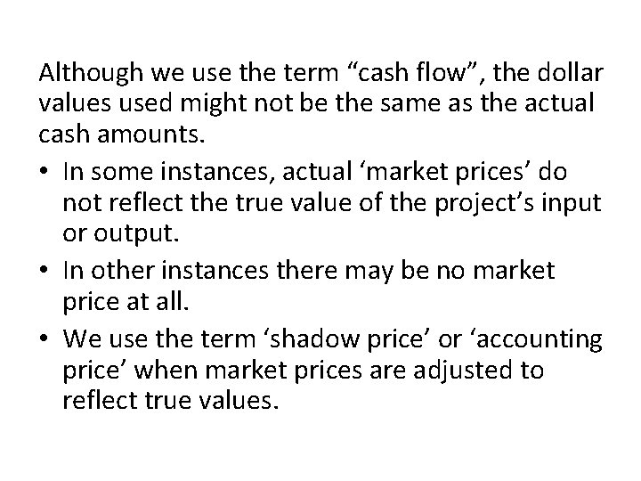 Although we use the term “cash flow”, the dollar values used might not be