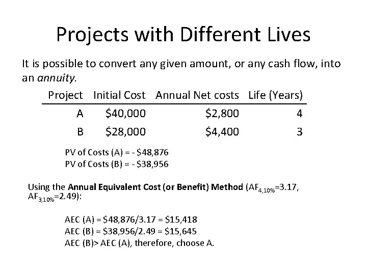 Projects with Different Lives It is possible to convert any given amount, or any