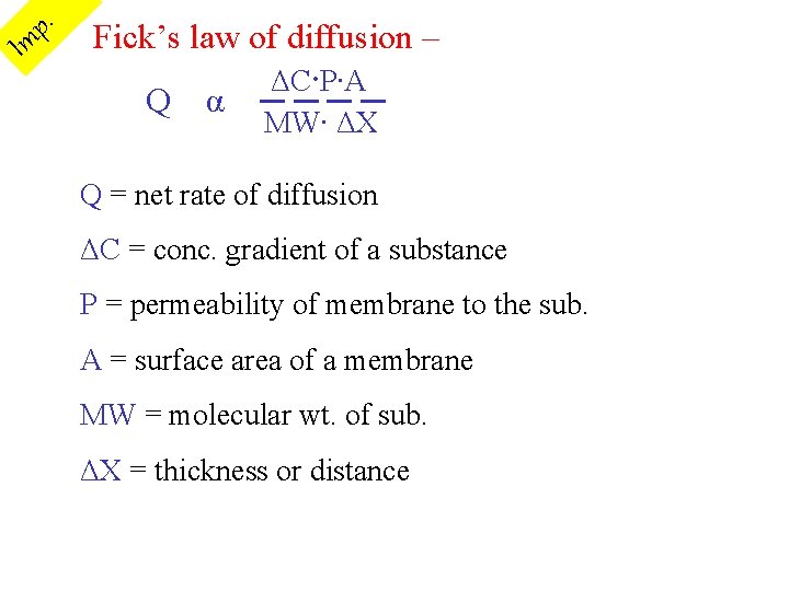 I . p m Fick’s law of diffusion – ΔC∙P∙A Q α ──── MW∙