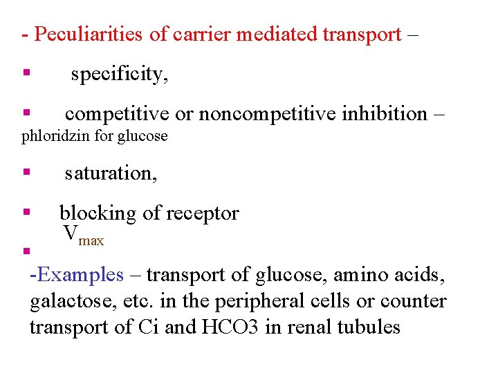 - Peculiarities of carrier mediated transport – § specificity, § competitive or noncompetitive inhibition