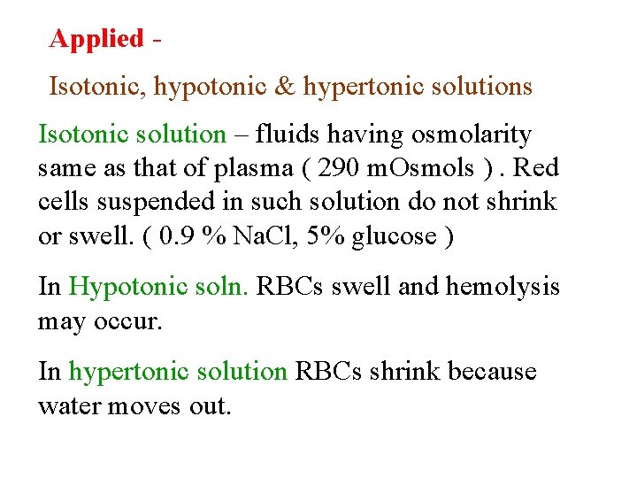Applied Isotonic, hypotonic & hypertonic solutions Isotonic solution – fluids having osmolarity same as