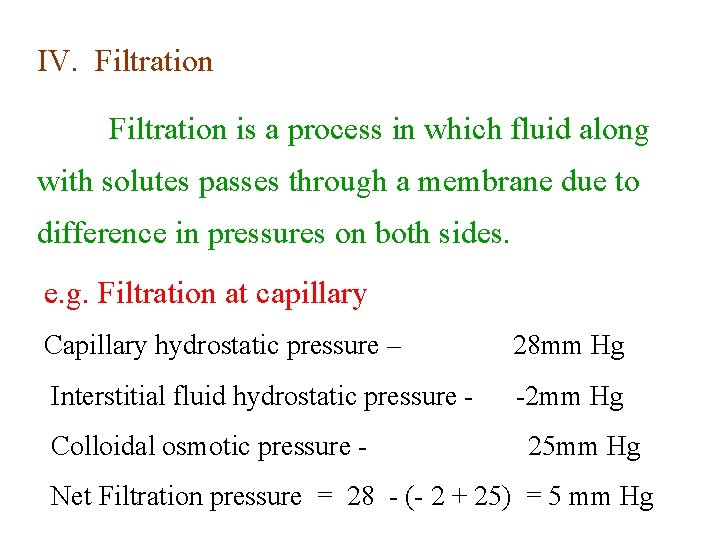 IV. Filtration is a process in which fluid along with solutes passes through a