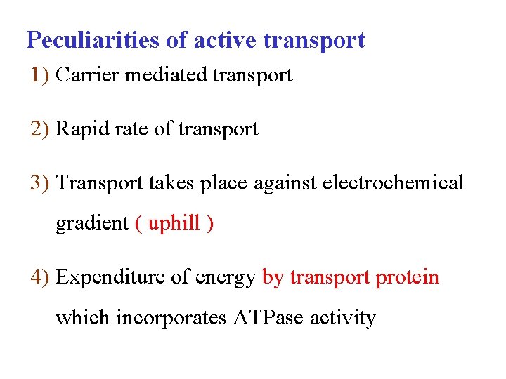 Peculiarities of active transport 1) Carrier mediated transport 2) Rapid rate of transport 3)