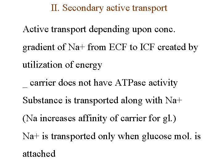 II. Secondary active transport Active transport depending upon conc. gradient of Na+ from ECF