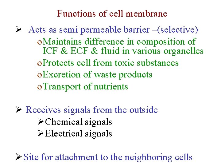 Functions of cell membrane Ø Acts as semi permeable barrier –(selective) o Maintains difference