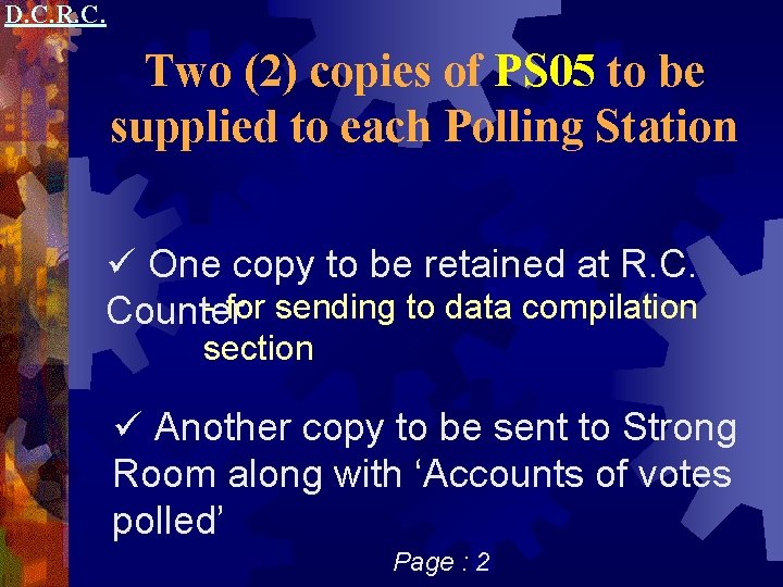 D. C. R. C. Two (2) copies of PS 05 to be supplied to
