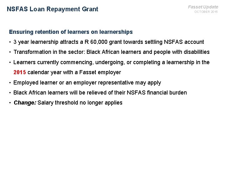 NSFAS Loan Repayment Grant Fasset Update OCTOBER 2015 Ensuring retention of learners on learnerships