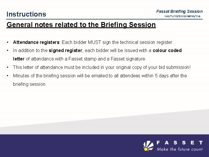 Instructions Fasset Briefing Session FAS/TL/PD/BP/CON 0743/Y 16 General notes related to the Briefing Session
