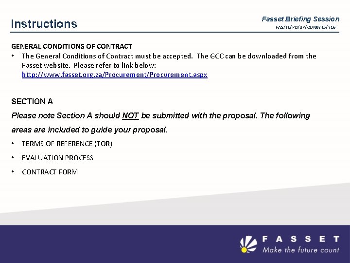 Instructions Fasset Briefing Session FAS/TL/PD/BP/CON 0743/Y 16 GENERAL CONDITIONS OF CONTRACT • The General