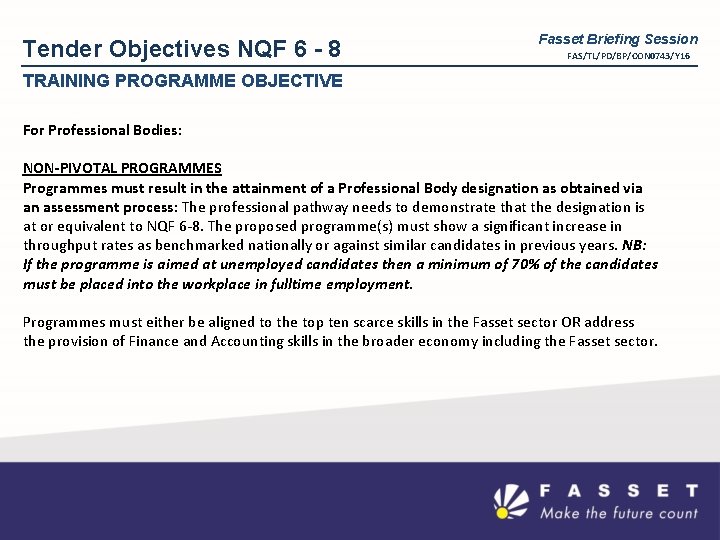 Tender Objectives NQF 6 - 8 Fasset Briefing Session FAS/TL/PD/BP/CON 0743/Y 16 TRAINING PROGRAMME