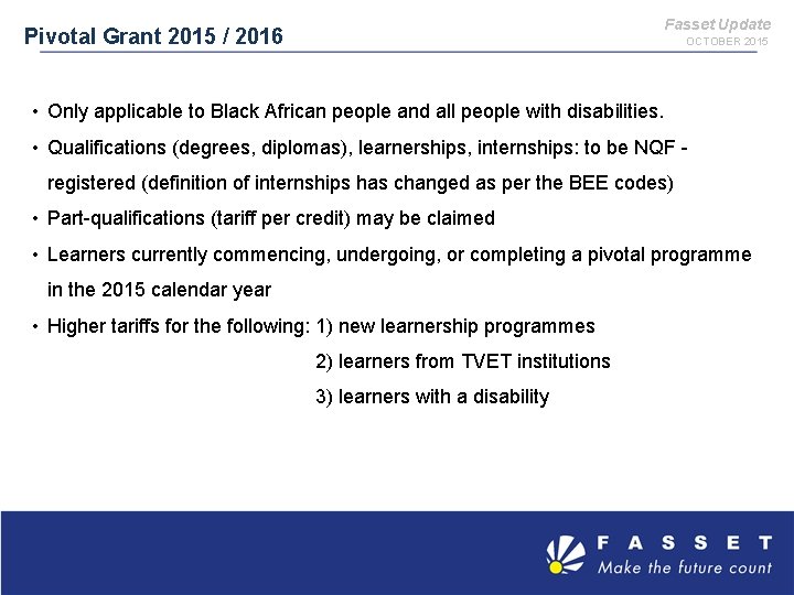Fasset Update Pivotal Grant 2015 / 2016 OCTOBER 2015 • Only applicable to Black