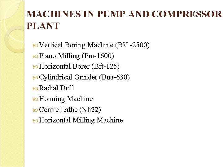 MACHINES IN PUMP AND COMPRESSOR PLANT Vertical Boring Machine (BV -2500) Plano Milling (Pm-1600) MACHINES IN PUMP AND COMPRESSOR PLANT Vertical Boring Machine (BV -2500) Plano Milling (Pm-1600)