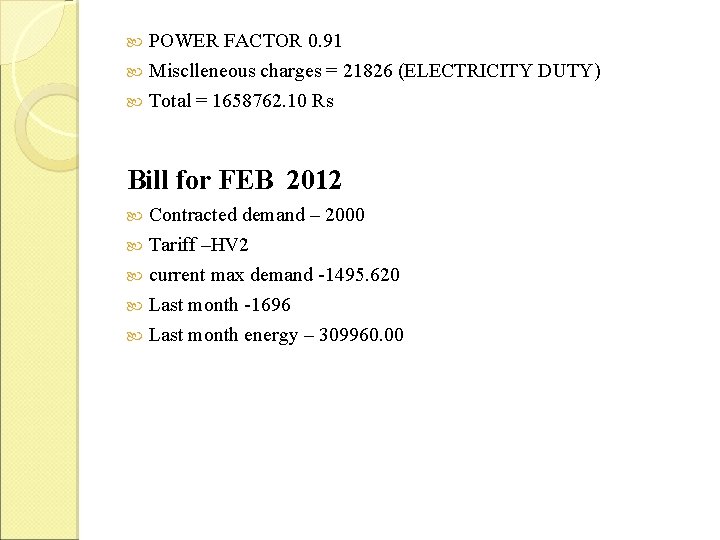 POWER FACTOR 0. 91 Misclleneous charges = 21826 (ELECTRICITY DUTY) Total = 1658762. 10 POWER FACTOR 0. 91 Misclleneous charges = 21826 (ELECTRICITY DUTY) Total = 1658762. 10