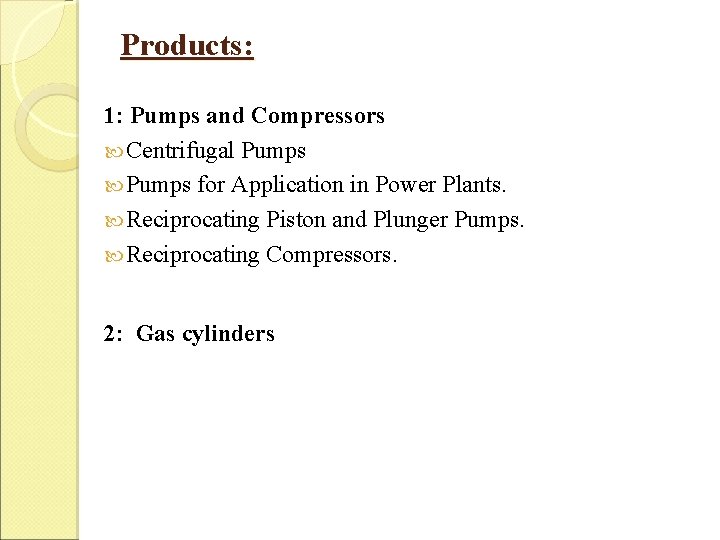 Products: 1: Pumps and Compressors Centrifugal Pumps for Application in Power Plants. Reciprocating Piston Products: 1: Pumps and Compressors Centrifugal Pumps for Application in Power Plants. Reciprocating Piston