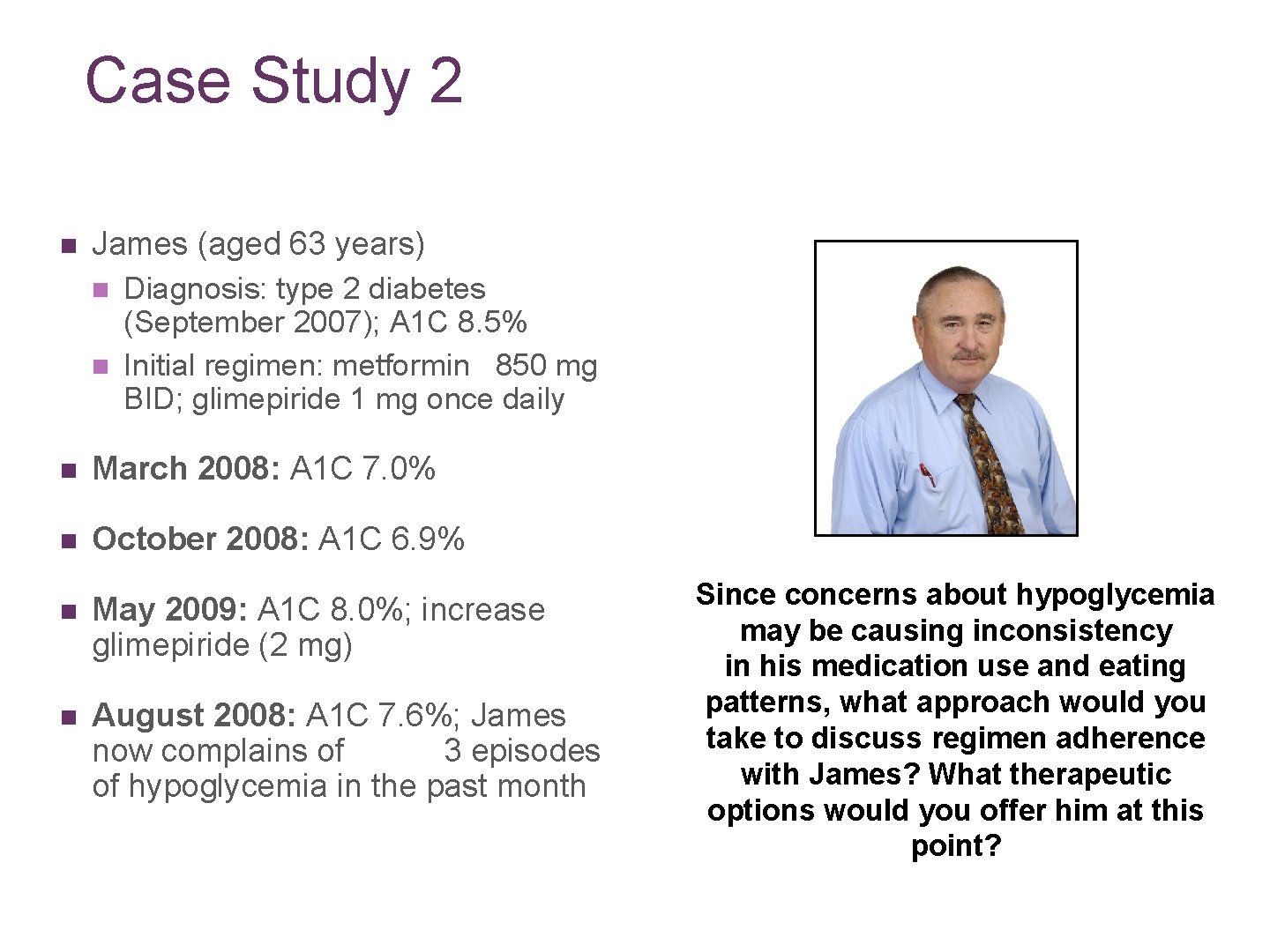Case Study 2 n James (aged 63 years) n n Diagnosis: type 2 diabetes