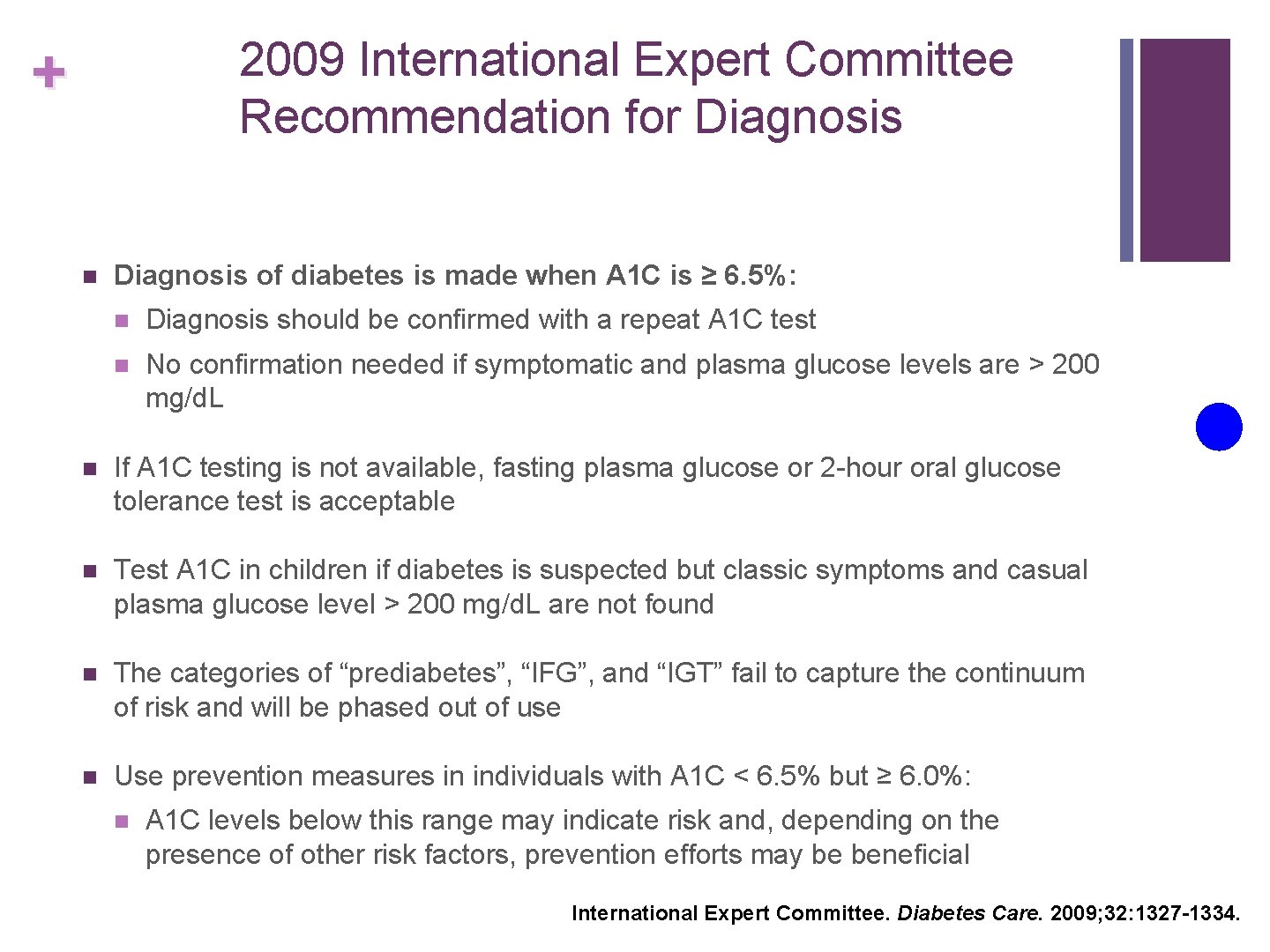 2009 International Expert Committee Recommendation for Diagnosis + n Diagnosis of diabetes is made