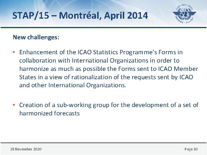 STAP/15 – Montréal, April 2014 New challenges: • Enhancement of the ICAO Statistics Programme’s