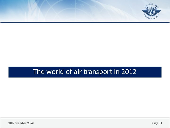 The world of air transport in 2012 28 November 2020 Page 11 