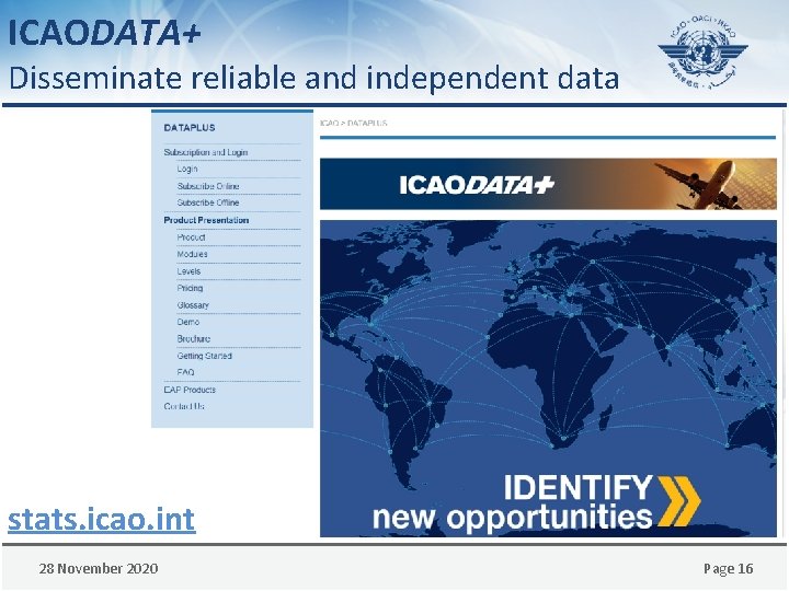 ICAODATA+ Disseminate reliable and independent data stats. icao. int 28 November 2020 Page 16