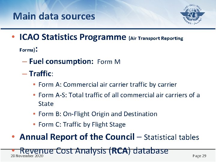 Main data sources • ICAO Statistics Programme (Air Transport Reporting Forms): – Fuel consumption: