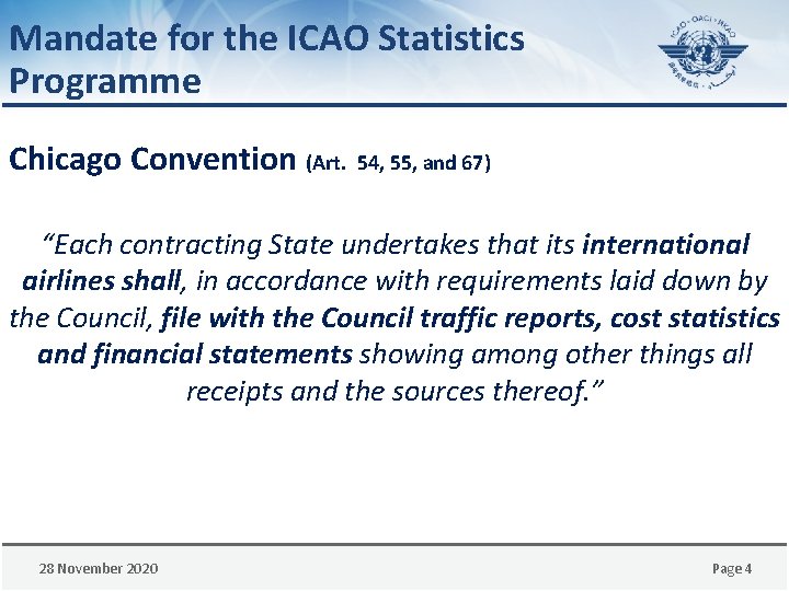 Mandate for the ICAO Statistics Programme Chicago Convention (Art. 54, 55, and 67) “Each