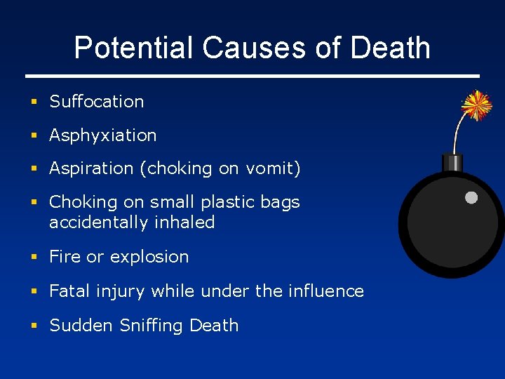 Potential Causes of Death § Suffocation § Asphyxiation § Aspiration (choking on vomit) §