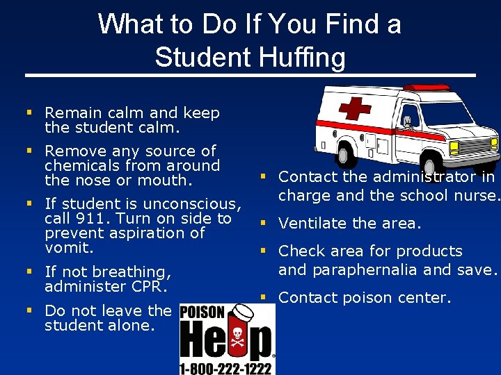 What to Do If You Find a Student Huffing § Remain calm and keep