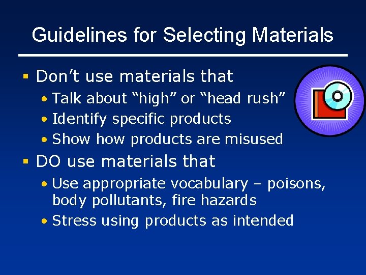 Guidelines for Selecting Materials § Don’t use materials that • Talk about “high” or