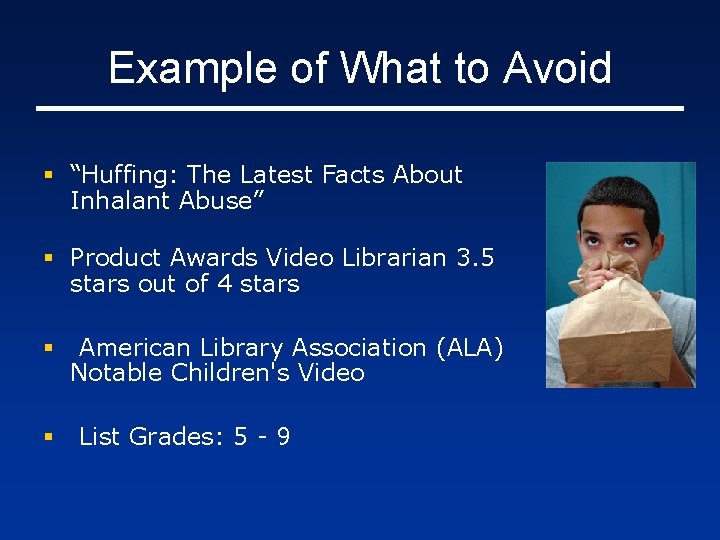 Example of What to Avoid § “Huffing: The Latest Facts About Inhalant Abuse” §