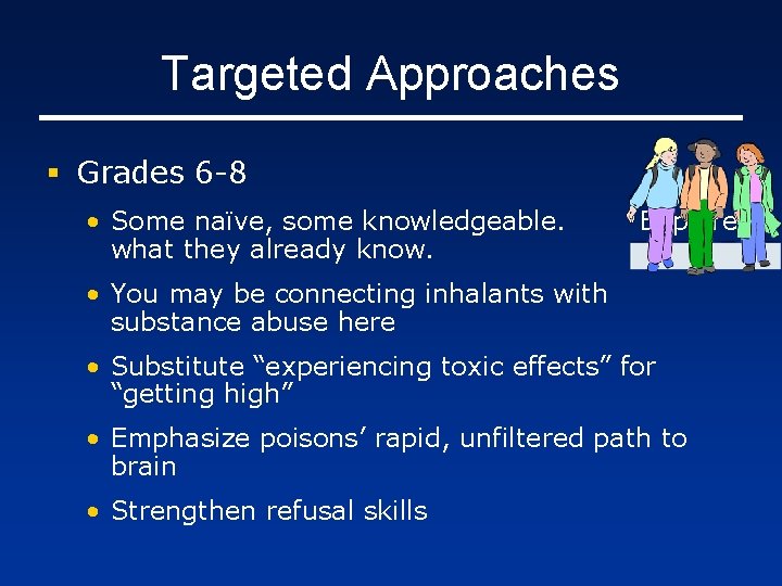 Targeted Approaches § Grades 6 -8 • Some naïve, some knowledgeable. what they already
