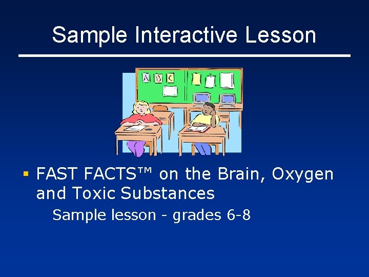 Sample Interactive Lesson § FAST FACTS™ on the Brain, Oxygen and Toxic Substances Sample
