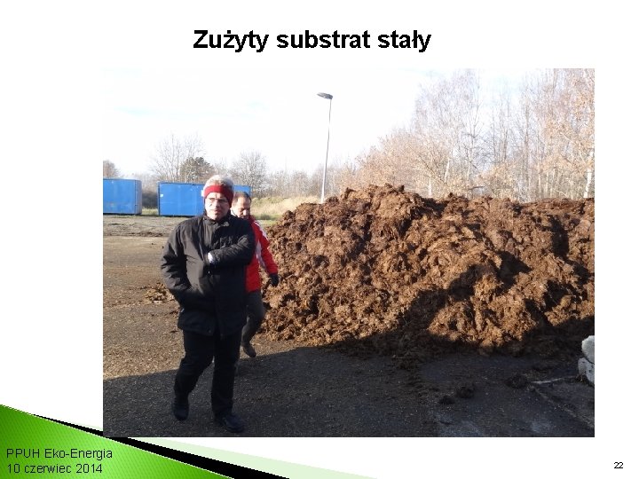 Zużyty substrat stały PPUH Eko-Energia 10 czerwiec 2014 22 