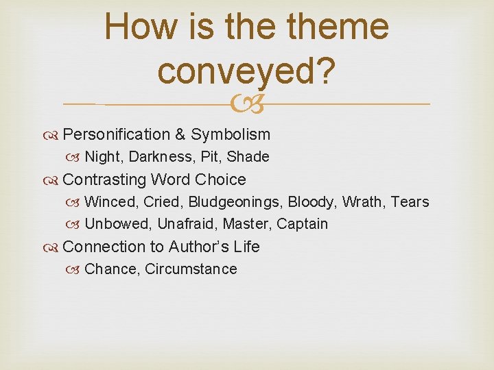 How is theme conveyed? Personification & Symbolism Night, Darkness, Pit, Shade Contrasting Word Choice