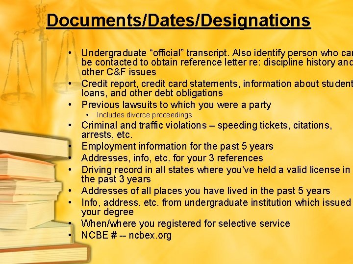 Documents/Dates/Designations • Undergraduate “official” transcript. Also identify person who can be contacted to obtain