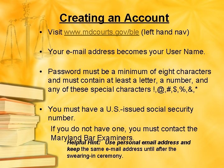 Creating an Account • Visit www. mdcourts. gov/ble (left hand nav) • Your e-mail