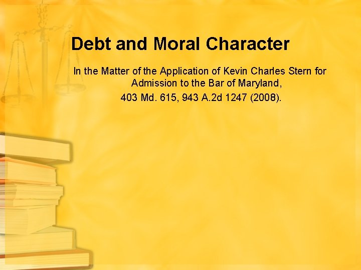 Debt and Moral Character In the Matter of the Application of Kevin Charles Stern