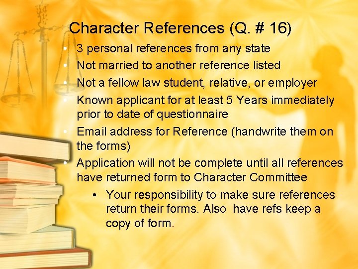 Character References (Q. # 16) • • 3 personal references from any state Not