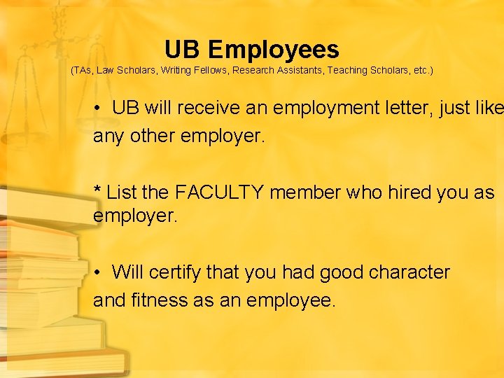 UB Employees (TAs, Law Scholars, Writing Fellows, Research Assistants, Teaching Scholars, etc. ) •