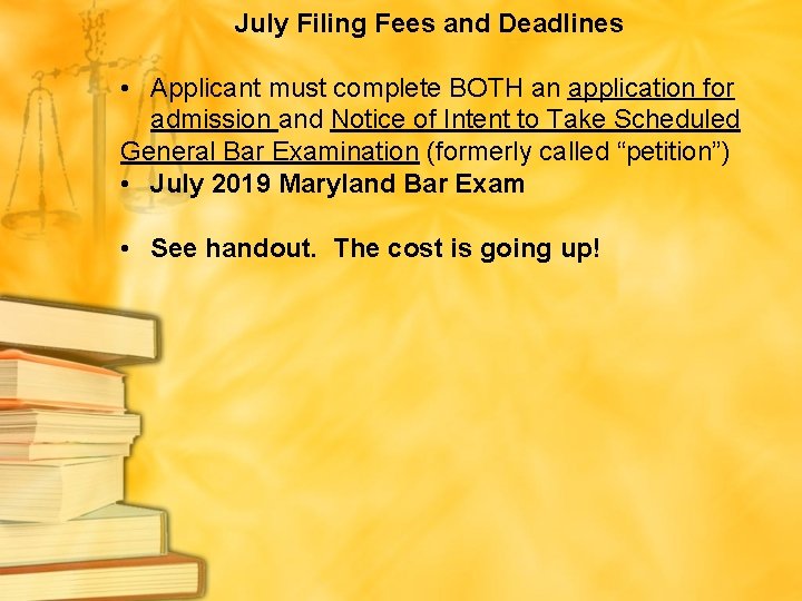 July Filing Fees and Deadlines • Applicant must complete BOTH an application for admission