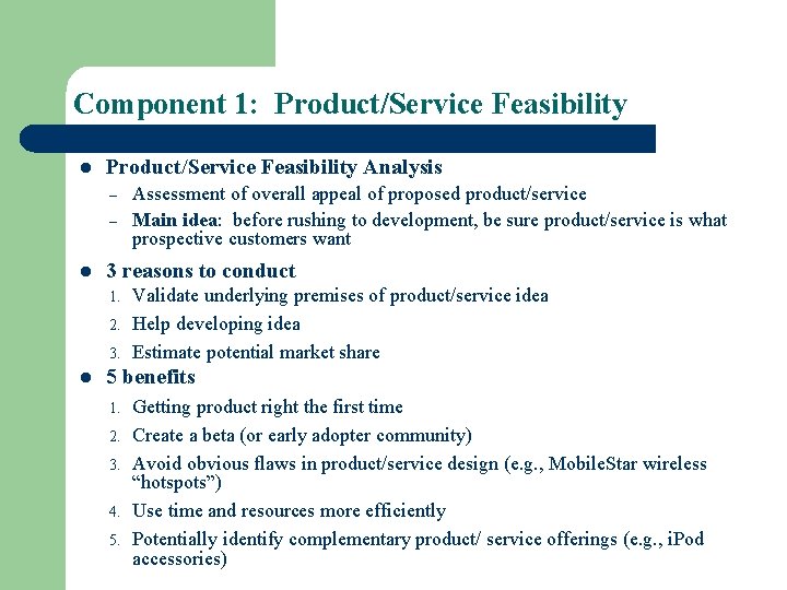 Component 1: Product/Service Feasibility l Product/Service Feasibility Analysis – – l 3 reasons to