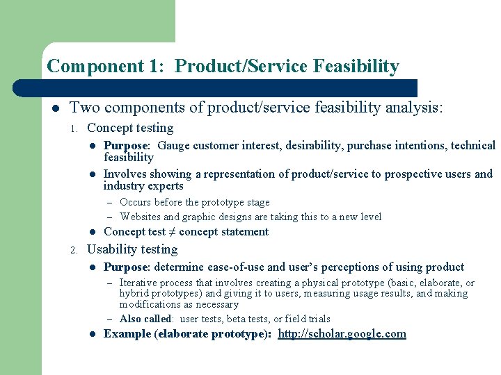 Component 1: Product/Service Feasibility l Two components of product/service feasibility analysis: 1. Concept testing