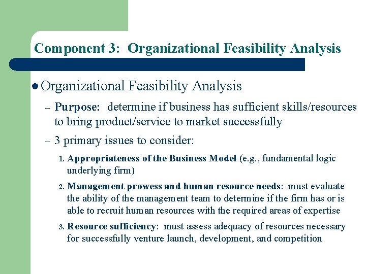 Component 3: Organizational Feasibility Analysis l Organizational Feasibility Analysis – Purpose: determine if business