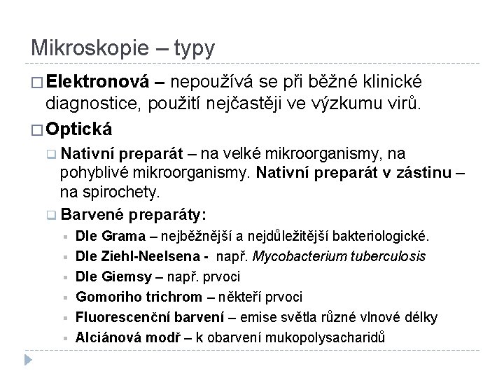 Mikroskopie – typy � Elektronová – nepoužívá se při běžné klinické diagnostice, použití nejčastěji